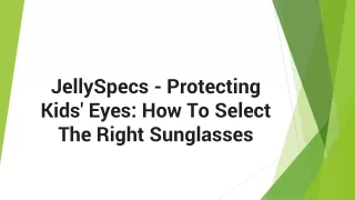 jellyspecs protecting kids eyes how to select the right sunglasses