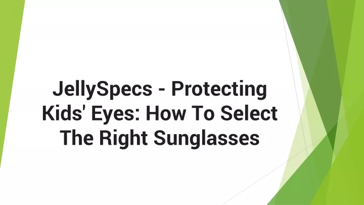 jellyspecs protecting kids eyes how to select the right sunglasses