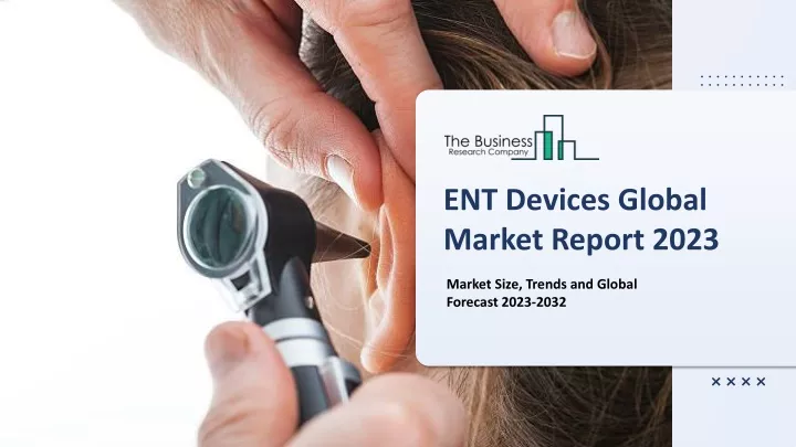 ent devices global market report 2023