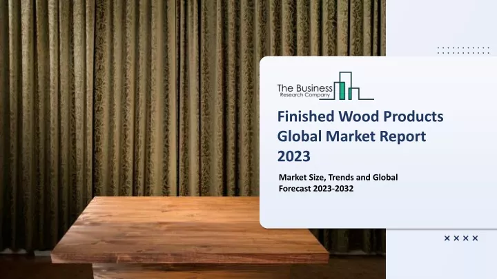 finished wood products global market report 2023