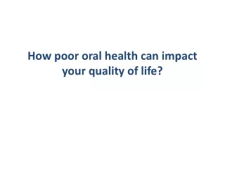 How poor oral health can impact your quality