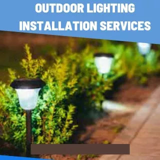 OUTDOOR LIGHTING INSTALLATION SERVICES