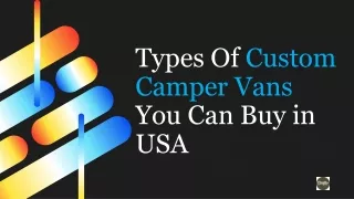 Types Of Custom Camper Vans You Can Buy in USA