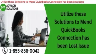 utilize these solutions to mend quickbooks connection has been lost issue