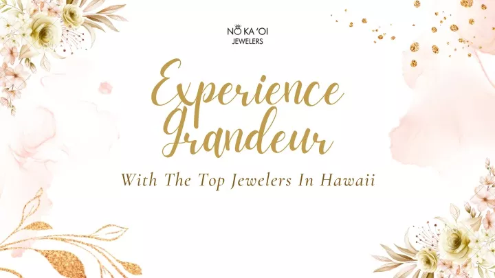 experience grandeur with the top jewelers