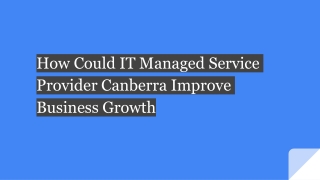 How Could IT Managed Service Provider Canberra Improve Business Growth