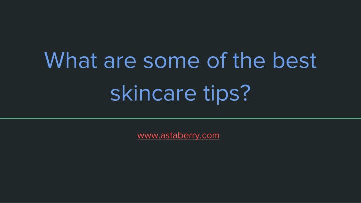 what are some of the best skincare tips