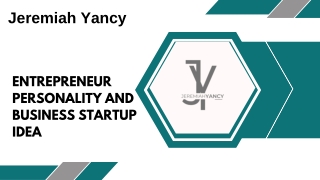 ENTREPRENEUR PERSONALITY AND BUSINESS STARTUP IDEA | JEREMIAH YANCY