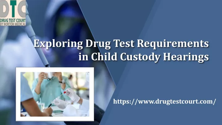 exploring drug test requirements in child custody