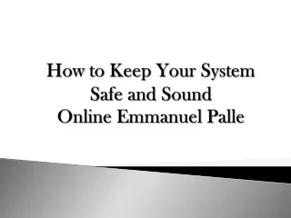 how to keep your system safe and sound online emmanuel palle