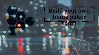 build your own home poker room
