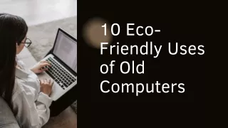 10 Eco-Friendly Uses of Old Computers