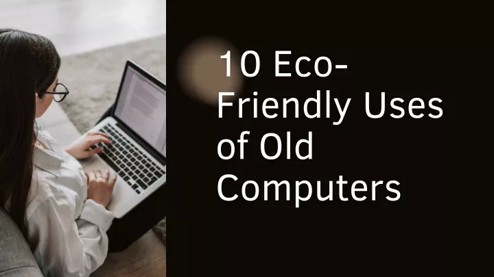 10 eco friendly uses of old computers
