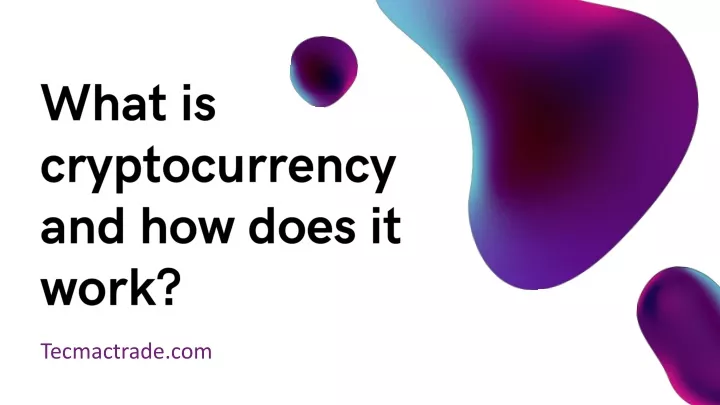 what is cryptocurrency and how does it work