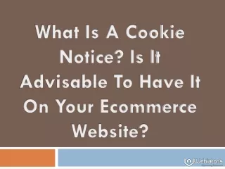 what is a cookie notice is it advisable to have