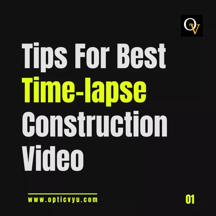 tips for best time lapse construction video