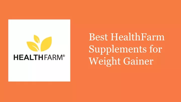 best healthfarm supplements for weight gainer