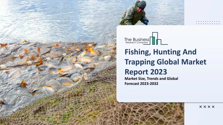 fishing hunting and trapping global market report