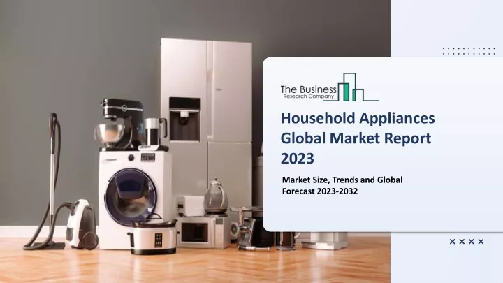 household appliances global market report 2023