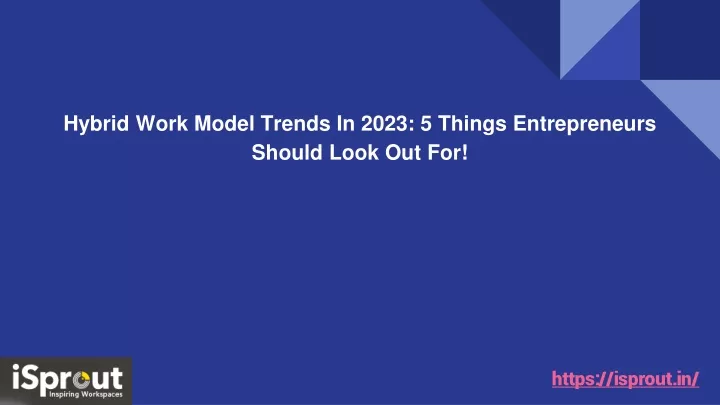 hybrid work model trends in 2023 5 things entrepreneurs should look out for
