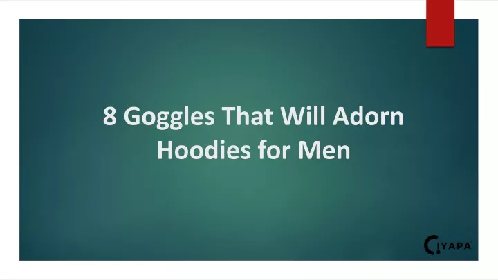 8 goggles that will adorn hoodies for men