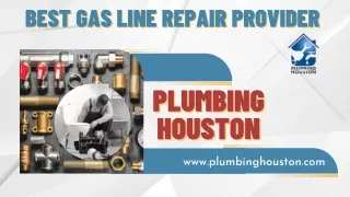 Best Gas Line Repair Provider - Plumbing Houston