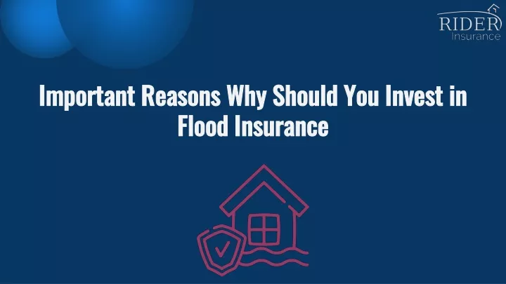 PPT - Important Reasons Why Should You Invest In Flood Insurance ...