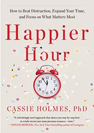 $PDF$/READ/DOWNLOAD Happier Hour: How to Beat Distraction, Expand Your Time, and