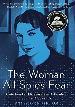 _PDF_ The Woman All Spies Fear: Code Breaker Elizebeth Smith Friedman and Her Hi