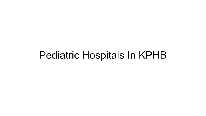 pediatric hospitals in kphb
