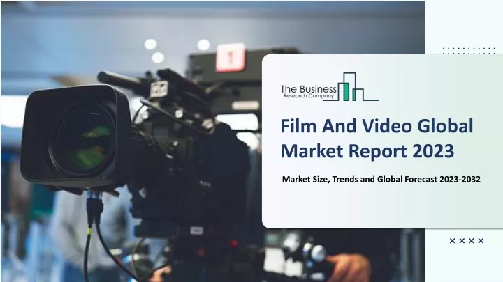 film and video global market report 2023