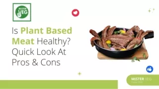 Is Plant Based Meat Healthy & Quick Look At Pros & Cons