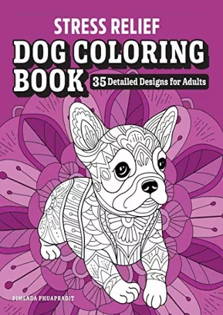 _PDF_ Stress Relief Dog Coloring Book: 35 Detailed Designs for Adults