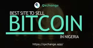 Use The Best Site to Sell Bitcoin in Nigeria – Visit Qxchange