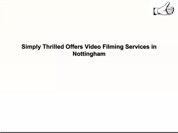 simply thrilled offers video filming services