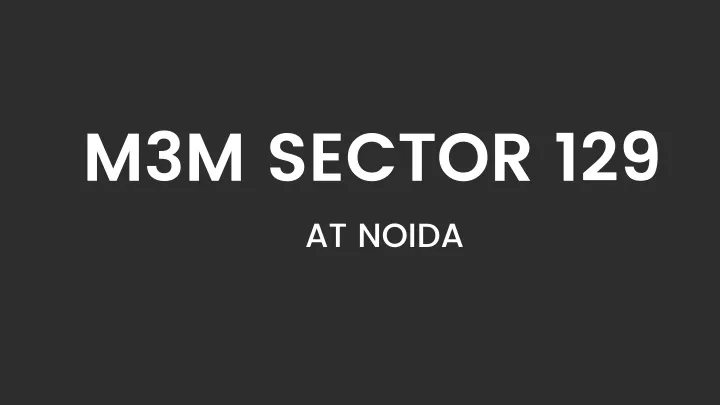 m3m sector 129 at noida