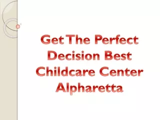 Get The Perfect Decision Best Childcare Center Alpharetta