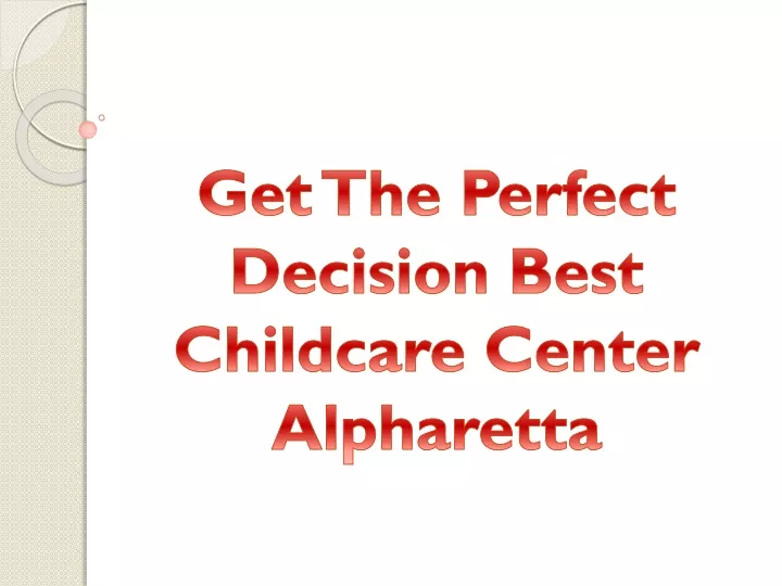 get the perfect decision best childcare center alpharetta