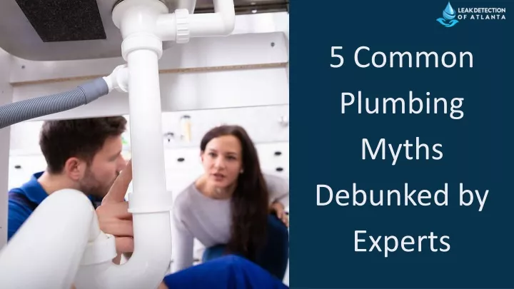 5 common plumbing myths debunked by experts