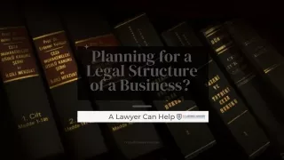 Planning for a Legal Structure of a Business? A Lawyer Can Help