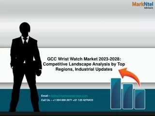 gcc wrist watch market 2023 2028 competitive landscape analysis by top regions industrial updates