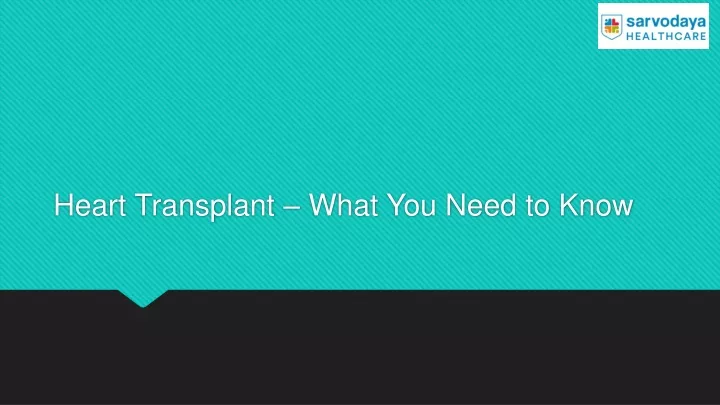 heart transplant what you need to know
