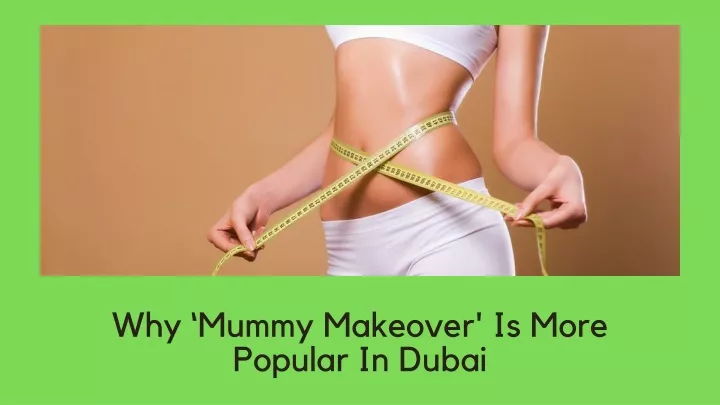 why mummy makeover is more popular in dubai