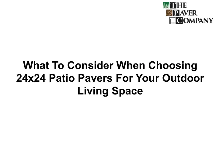 what to consider when choosing 24x24 patio pavers