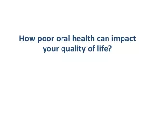 How poor oral health can impact your quality