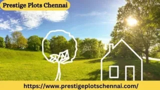 Prestige Plots Chennai Unleashing the Luxury of Plots Residential