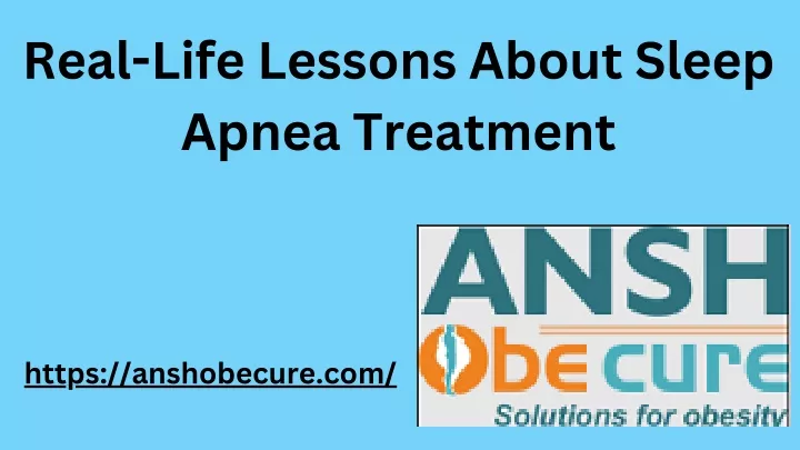 real life lessons about sleep apnea treatment