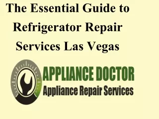 The Essential Guide to Refrigerator Repair Services Las Vegas