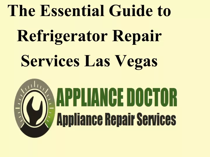 the essential guide to refrigerator repair services las vegas