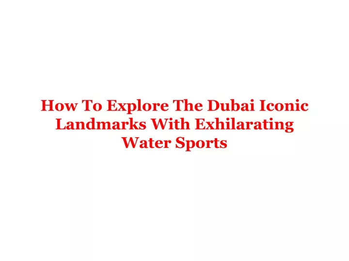 how to explore the dubai iconic landmarks with